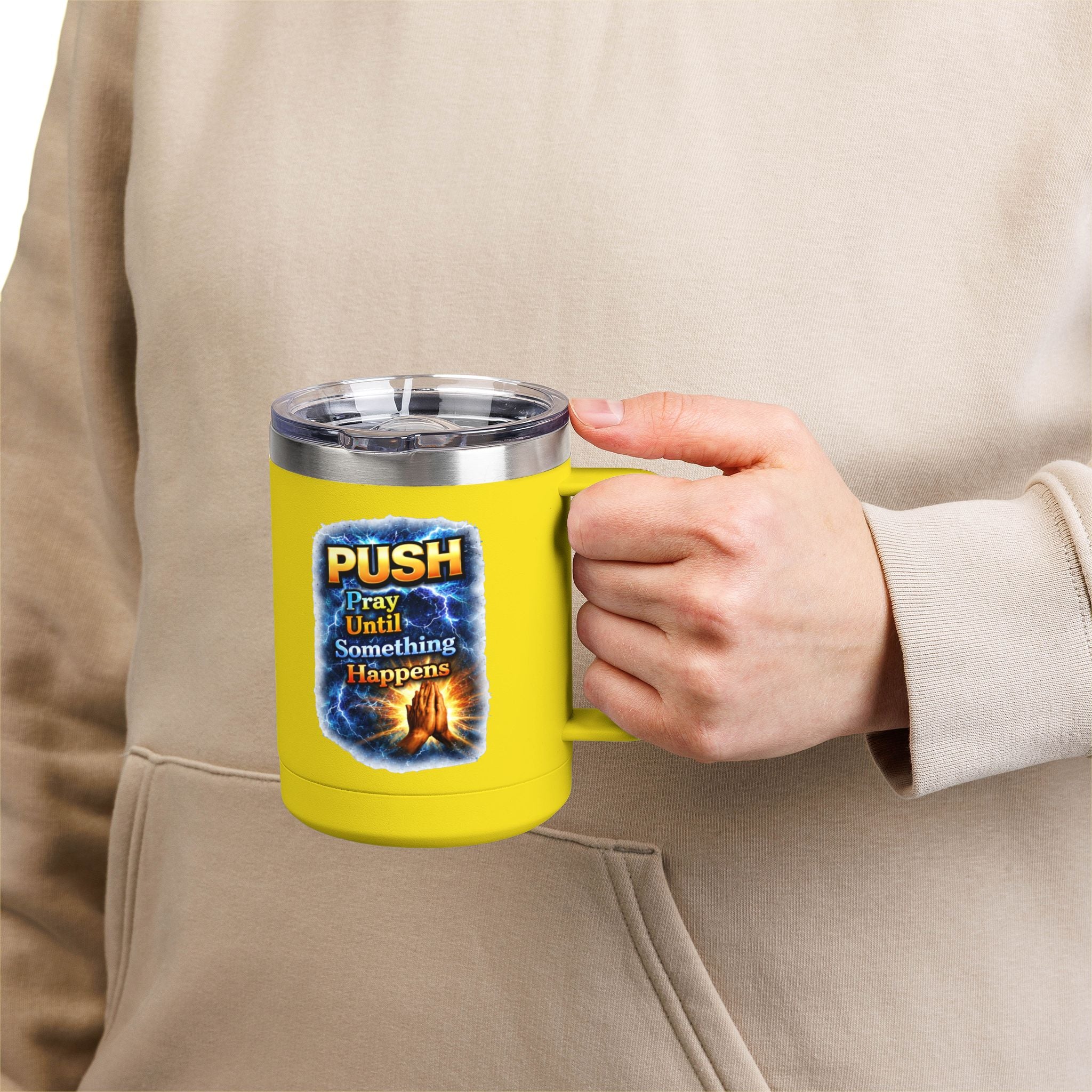 "Push: Pray Until Something Happens" 15oz Tumbler - Hands