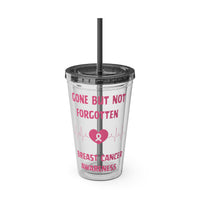 "Gone But Not Forgotten" 16oz Tumbler with Straw Cup