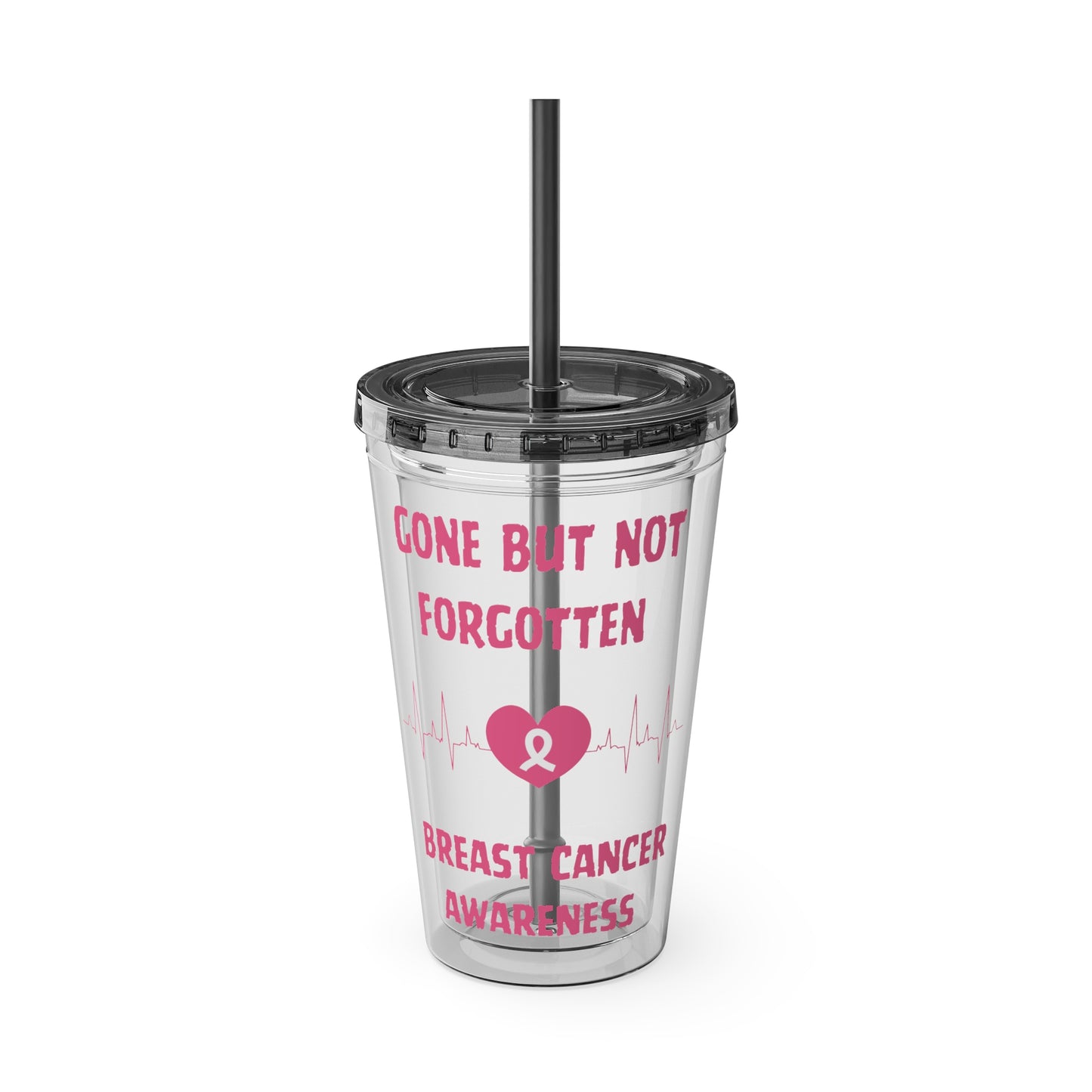 "Gone But Not Forgotten" 16oz Tumbler with Straw Cup
