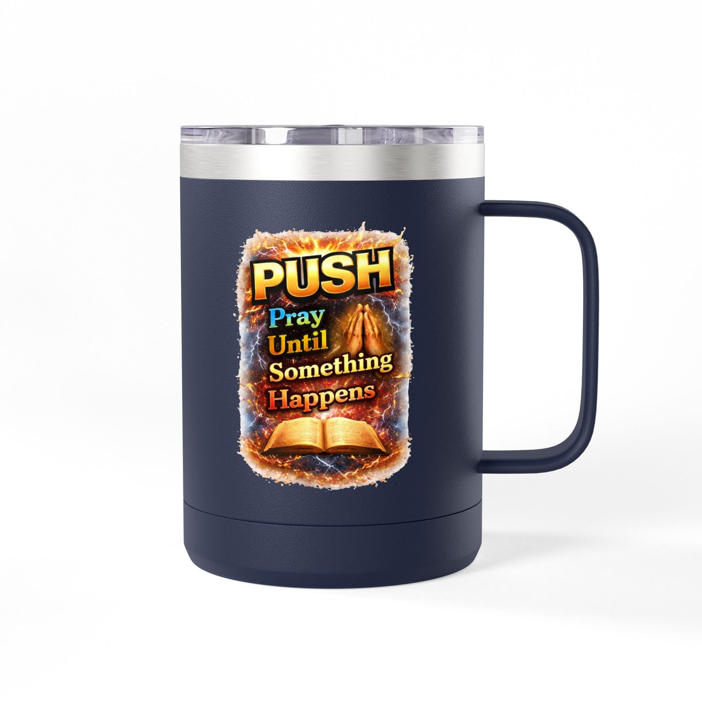 "Push: Pray Until Something Happens" 15oz Tumbler - Bible
