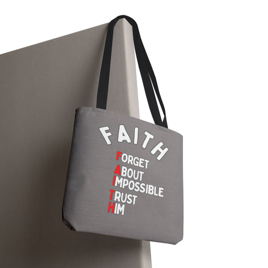 FAITH: Forget About Impossible, Trust Him Tote - Grey