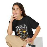 "Push: Pray Until Something Happens" Youth T-shirt