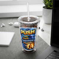 Push Pray Until Something Happens 16ozTumbler — Hands