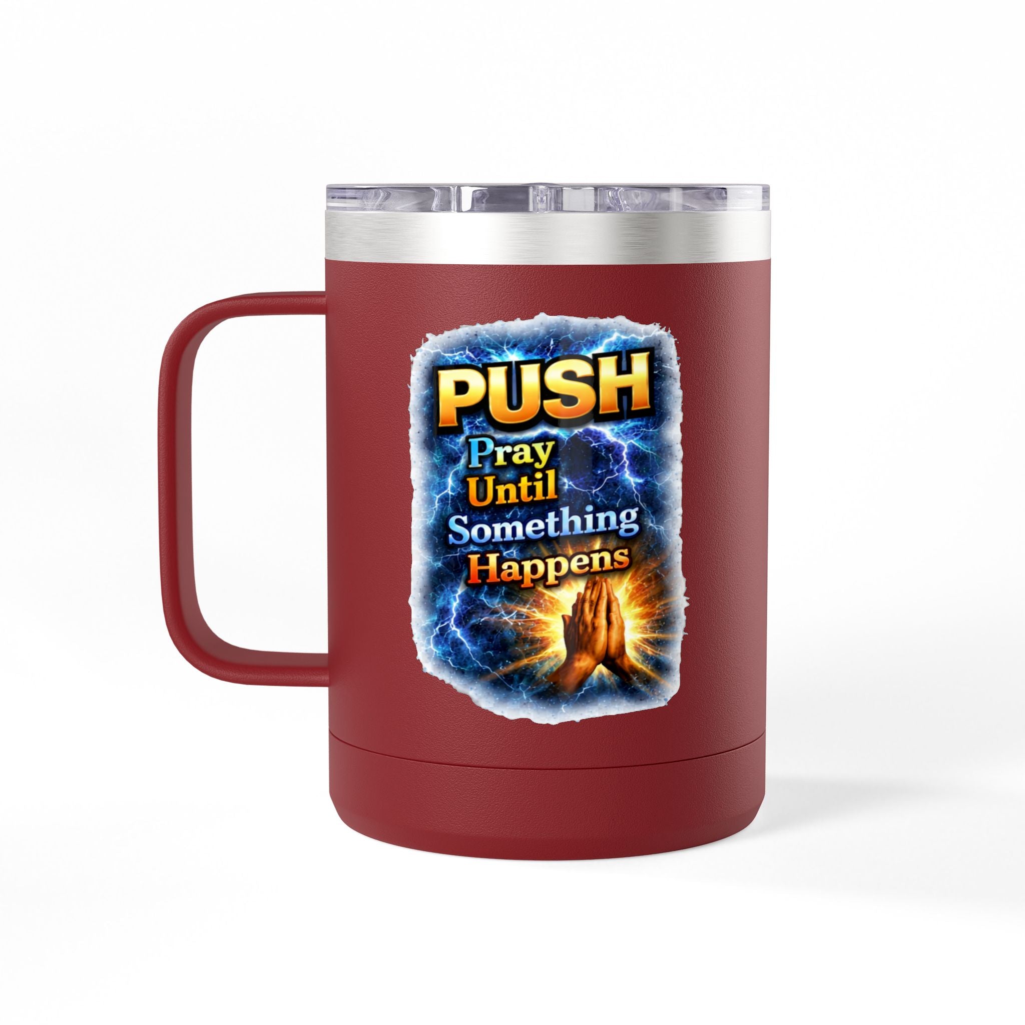 "Push: Pray Until Something Happens" 15oz Tumbler - Hands