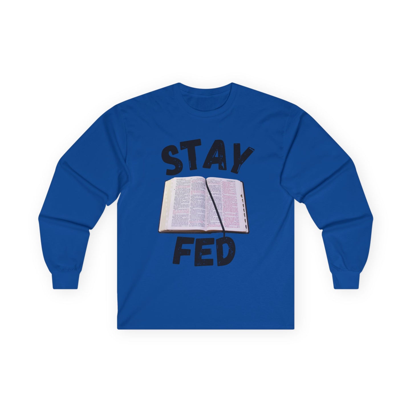 Stay Fed Long Sleeve Tee