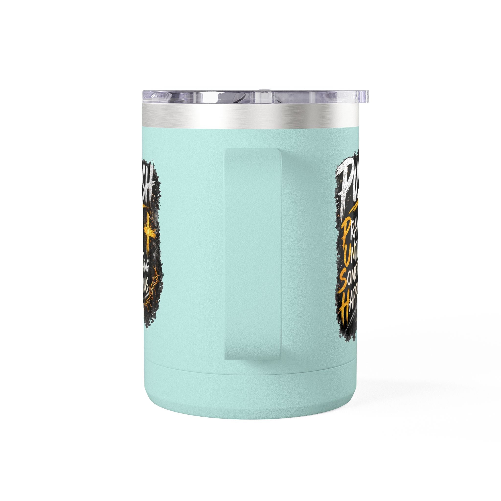 "Push: Pray Until Something Happens" 15oz Tumbler