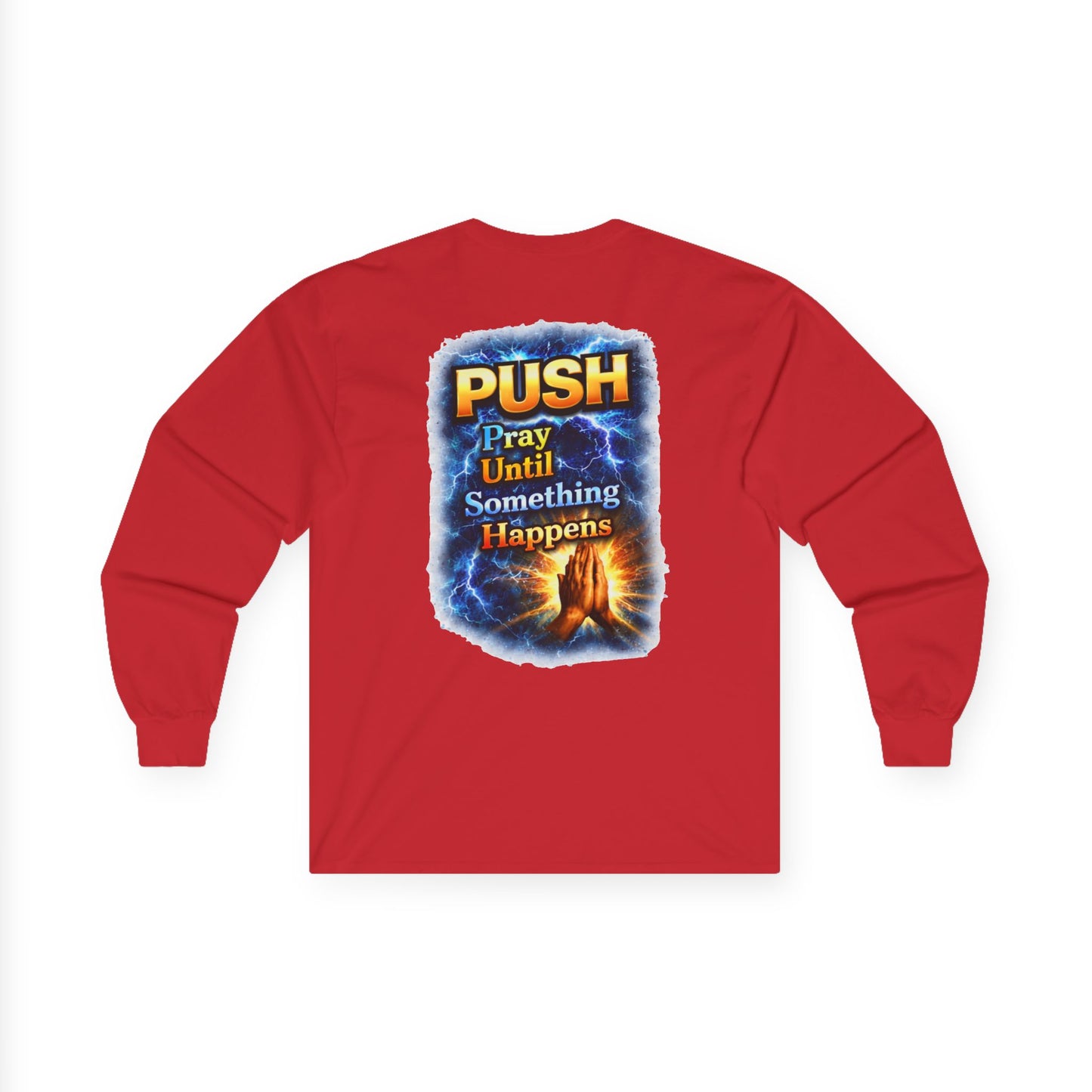 PUSH: Pray Until Something Happens Long Sleeve T-shirt front/back - Hands