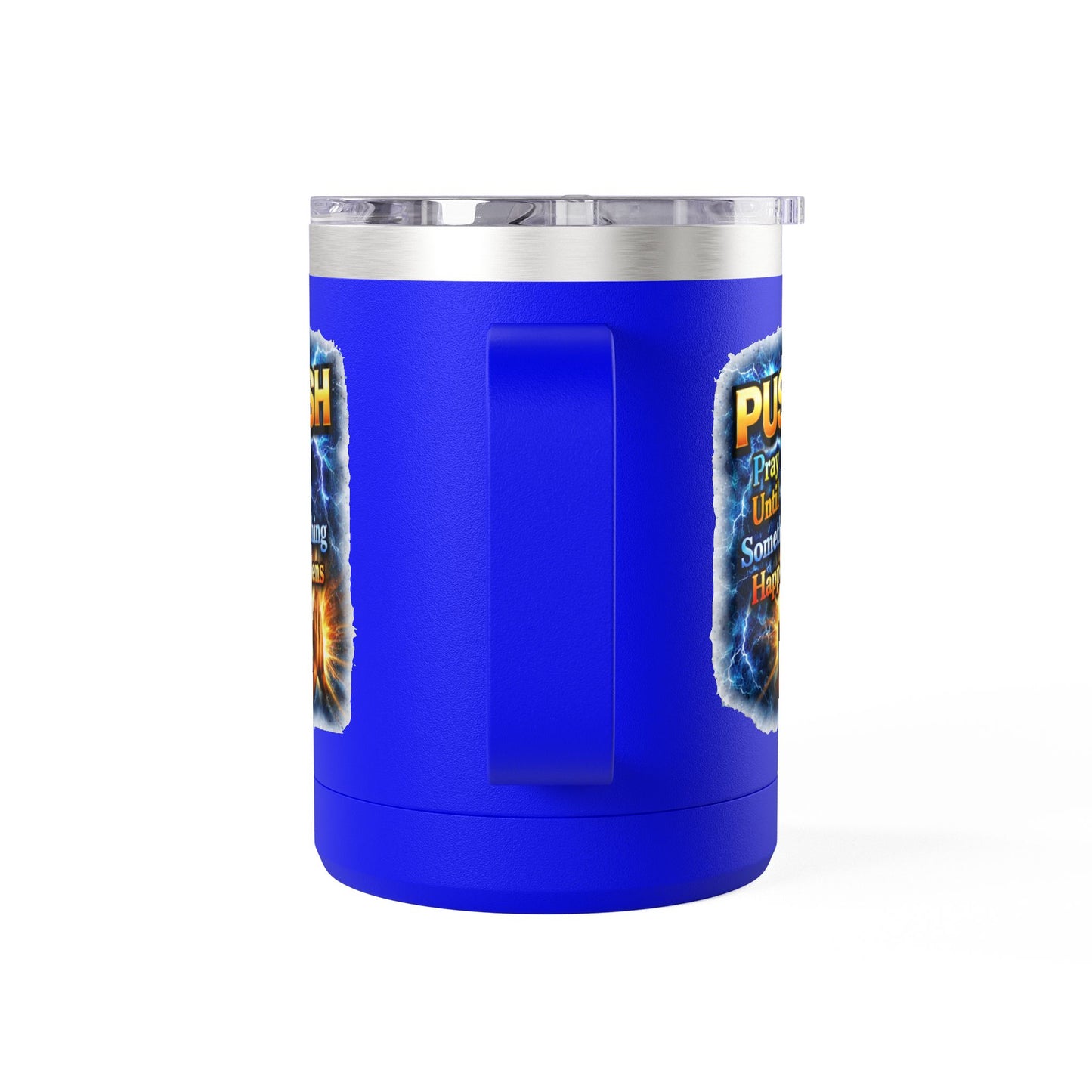 "Push: Pray Until Something Happens" 15oz Tumbler - Hands