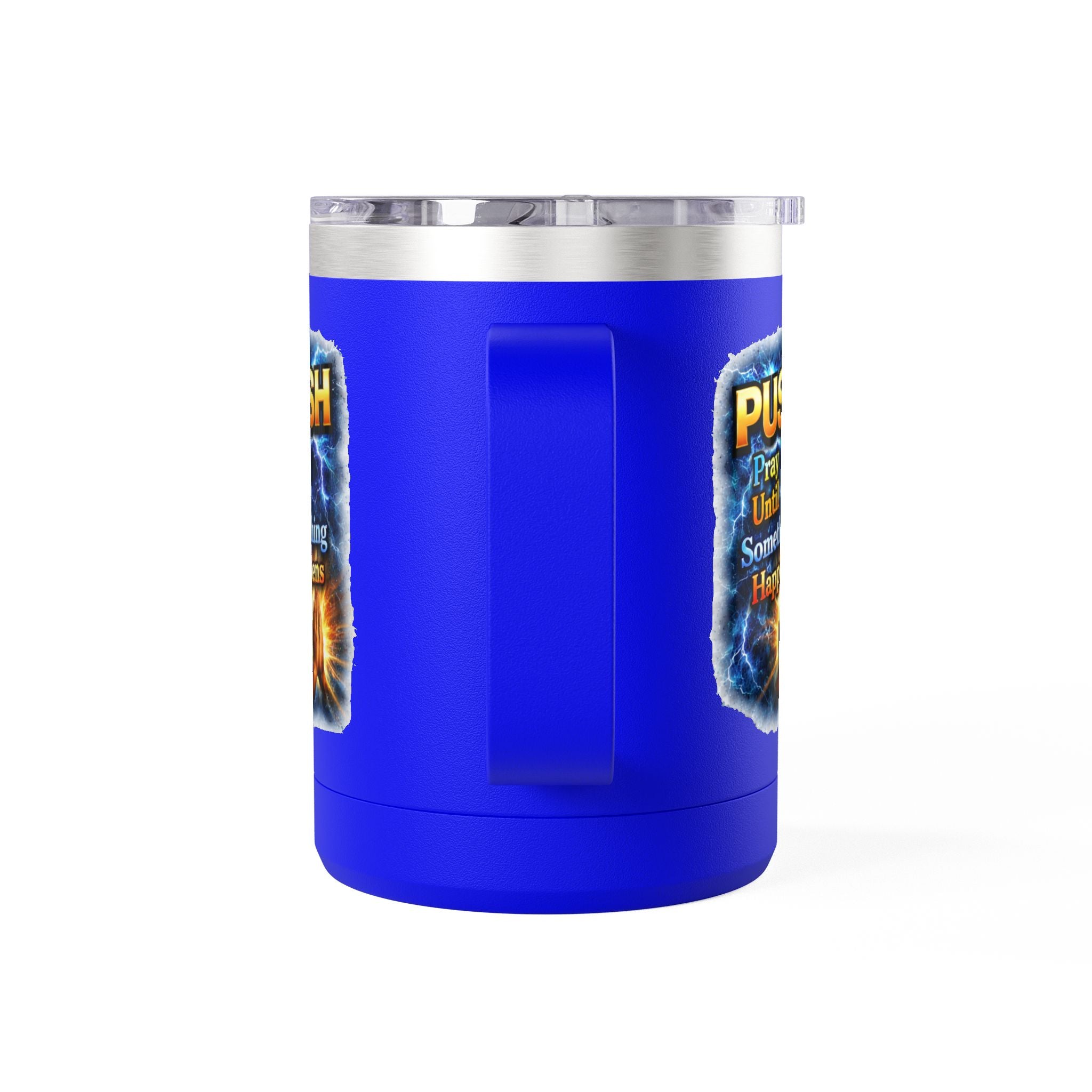 "Push: Pray Until Something Happens" 15oz Tumbler - Hands