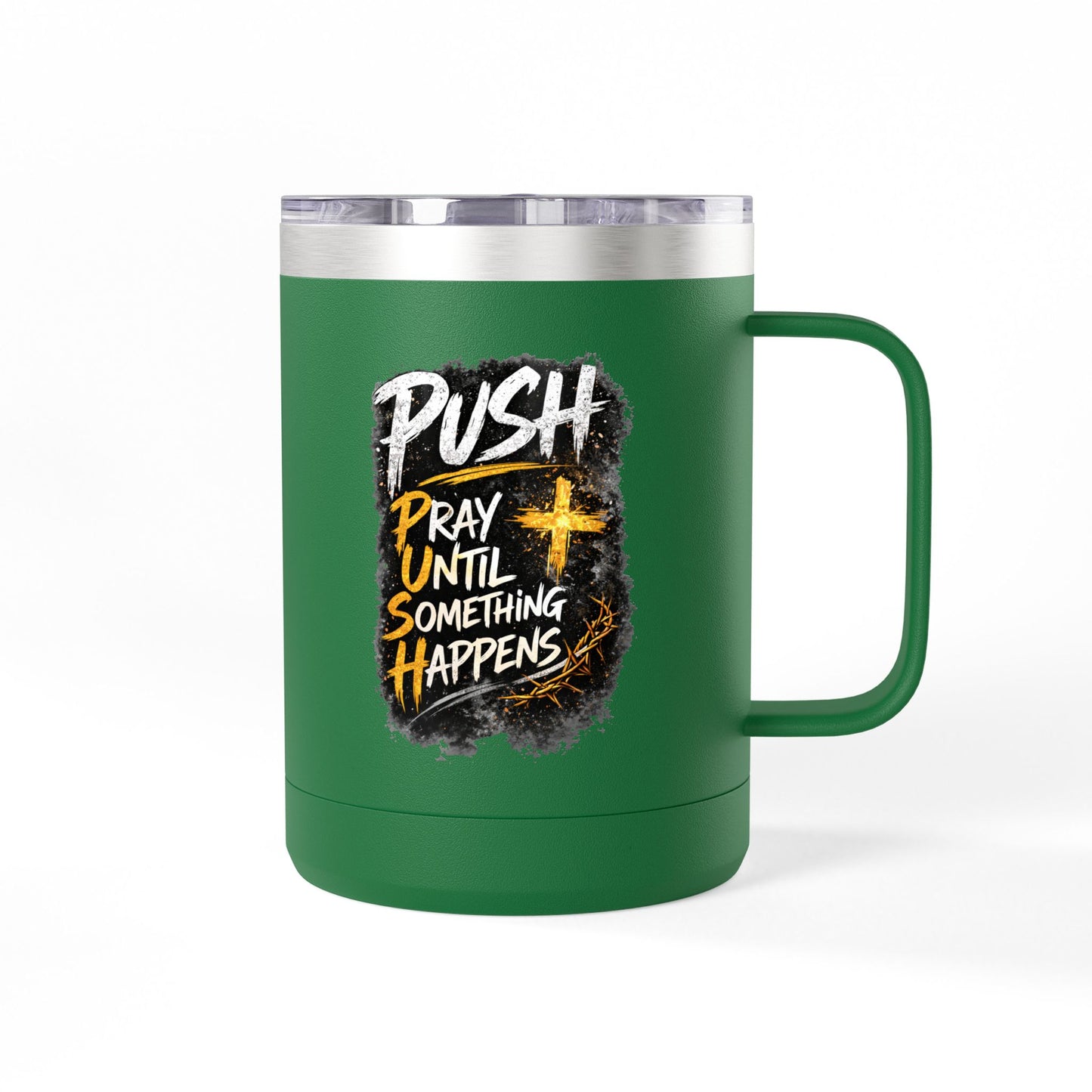 "Push: Pray Until Something Happens" 15oz Tumbler