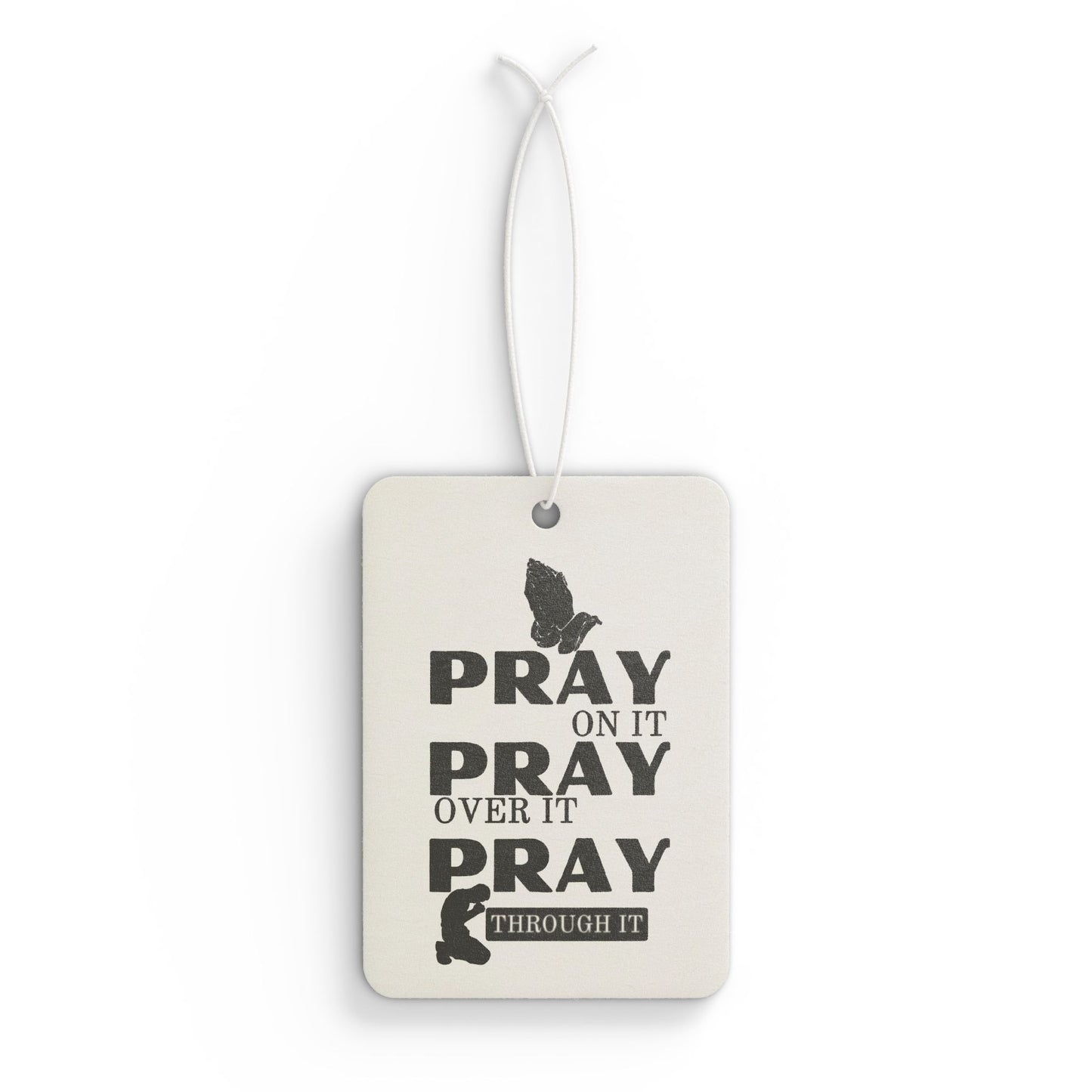 Car Air Freshener — "Pray On It, Pray Over It, Pray Through It" Inspirational Scent