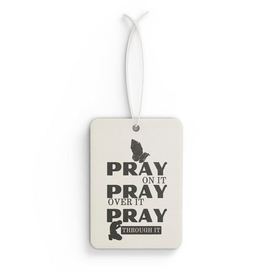 Car Air Freshener — "Pray On It, Pray Over It, Pray Through It" Inspirational Scent
