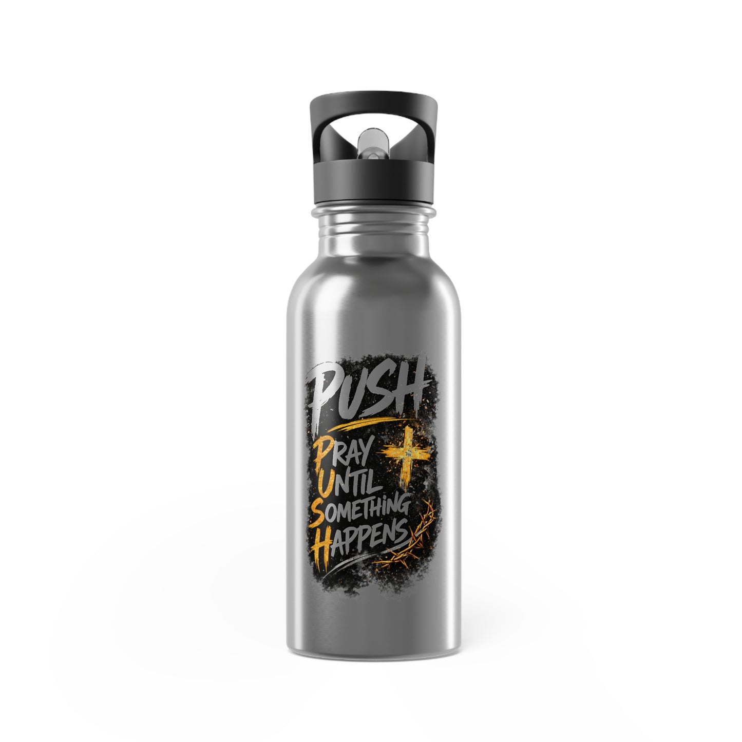 “Push: Pray Until Something Happens” 20oz with Straw Stainless Steel Water Bottle