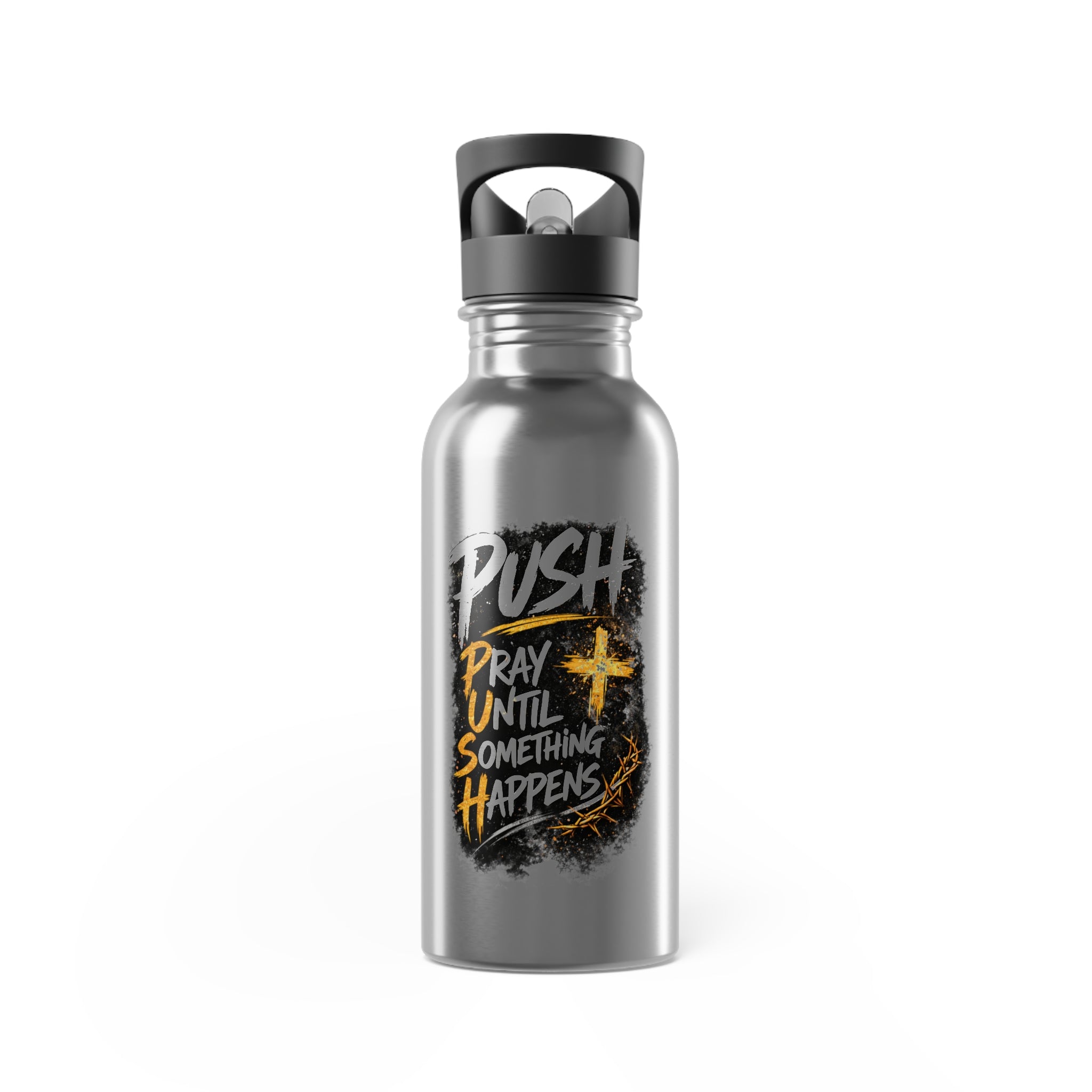 “Push: Pray Until Something Happens” 20oz with Straw Stainless Steel Water Bottle
