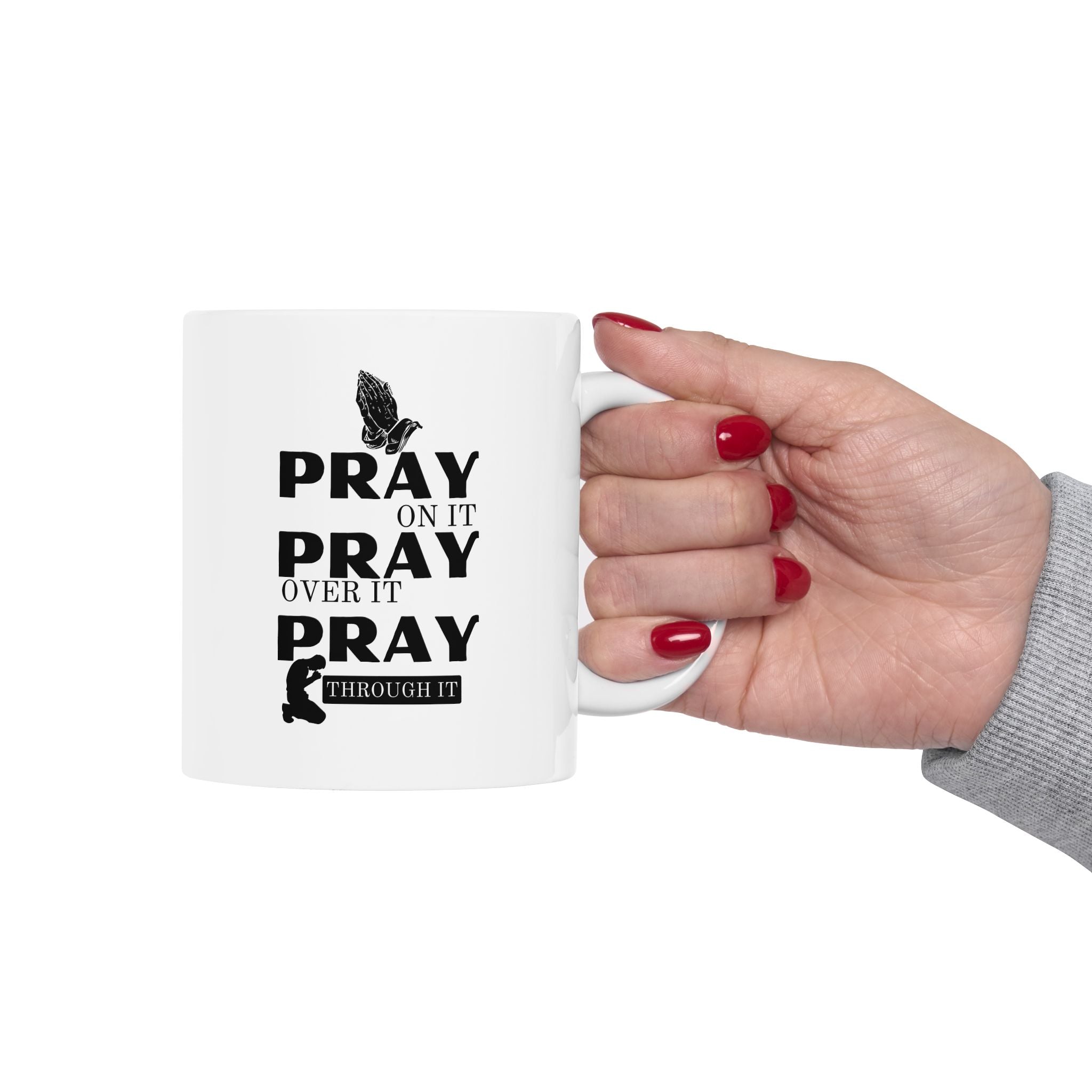 Pray On It Pray Over It Pray Through It White Coffee Mug (11oz/15oz)