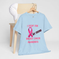 I Fight For My Friend Pink Ribbon Shirt