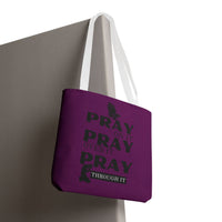 Pray On It Pray Over It Pray Through It Tote Bag - Purple