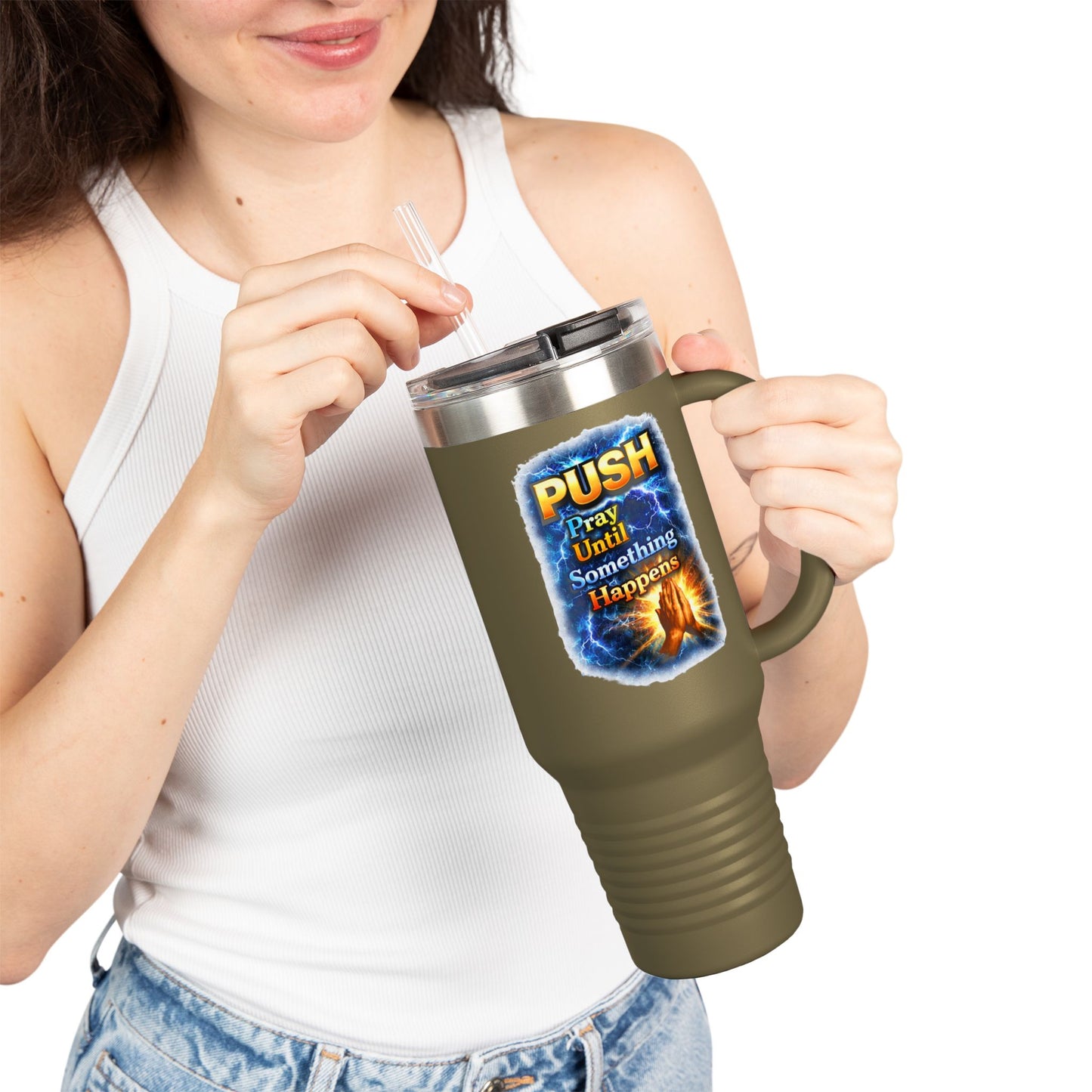 “Push Pray Until Something Happens” 40oz - Insulated Travel Mug - Hands