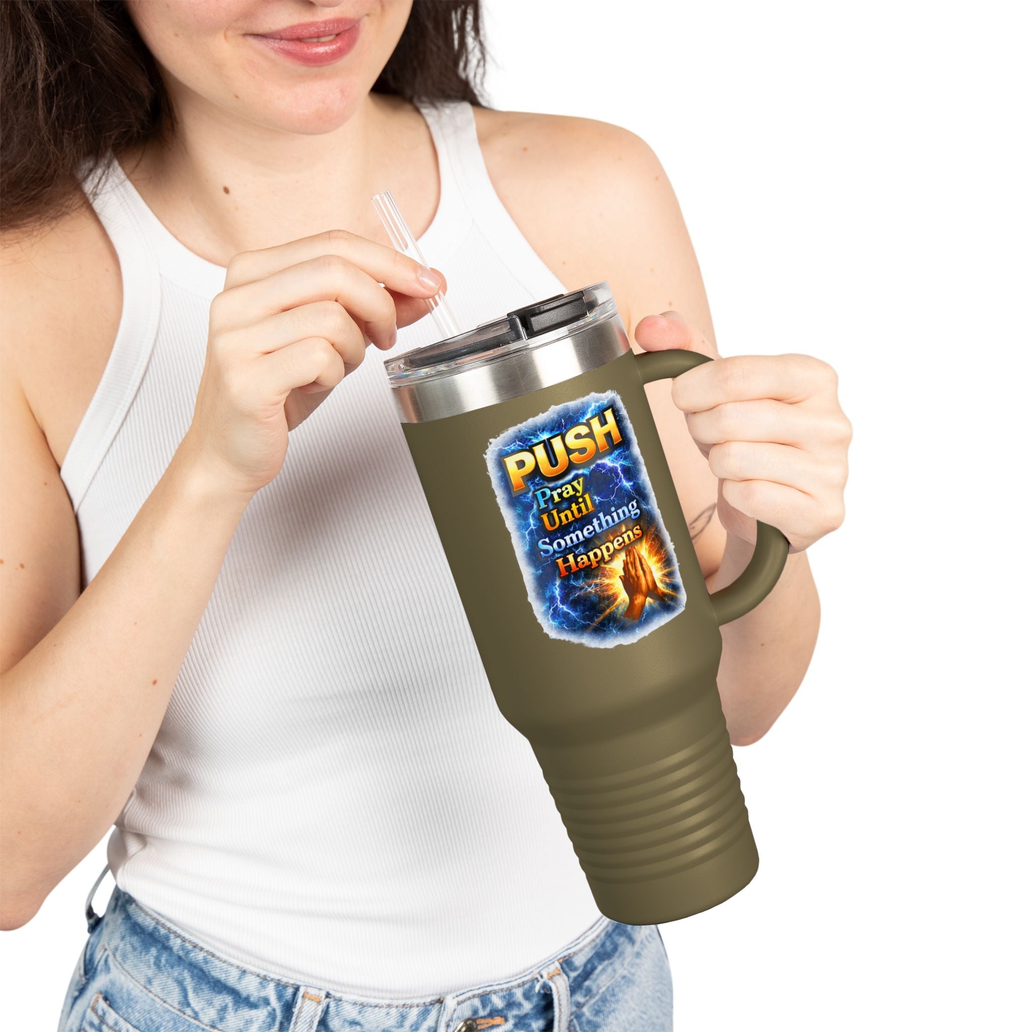 “Push Pray Until Something Happens” 40oz - Insulated Travel Mug - Hands