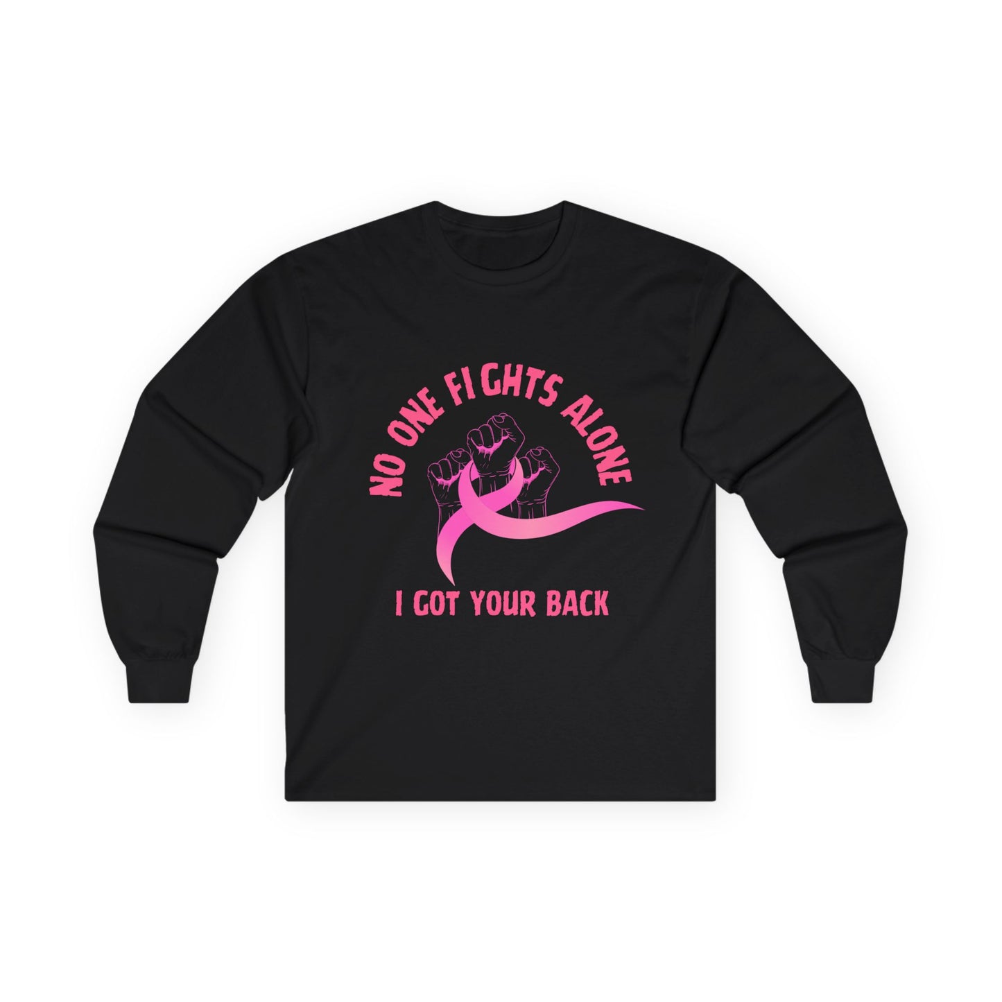 Breast Cancer Support Long Sleeve Tee — "No One Fights Alone, I Got Your Back"