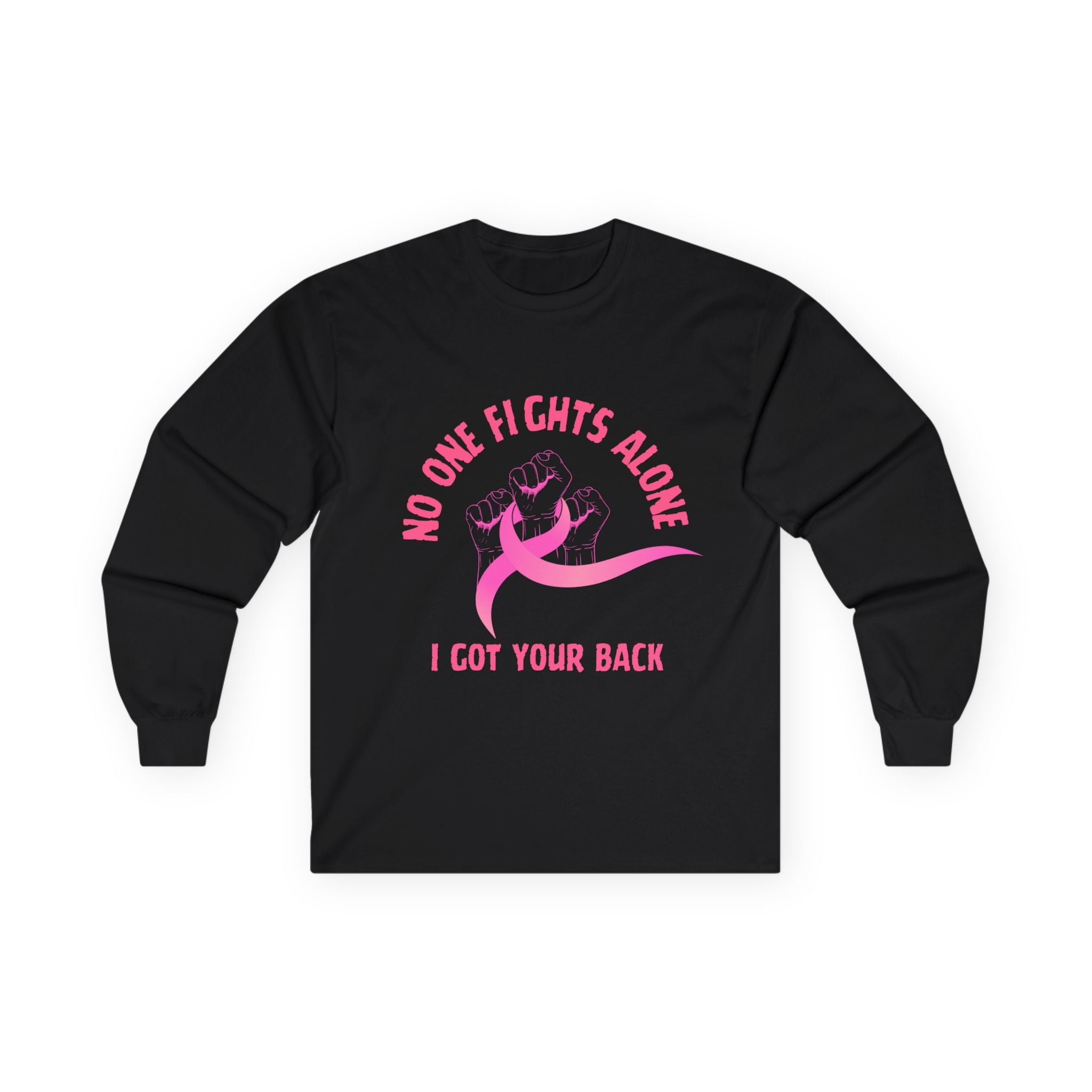 Breast Cancer Support Long Sleeve Tee — "No One Fights Alone, I Got Your Back"