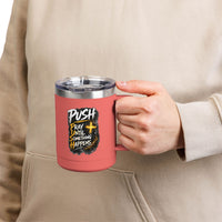 "Push: Pray Until Something Happens" 15oz Tumbler