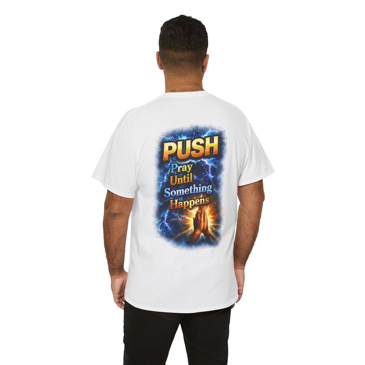 PUSH: Pray Until Something Happens Front/Back Tee - Hands