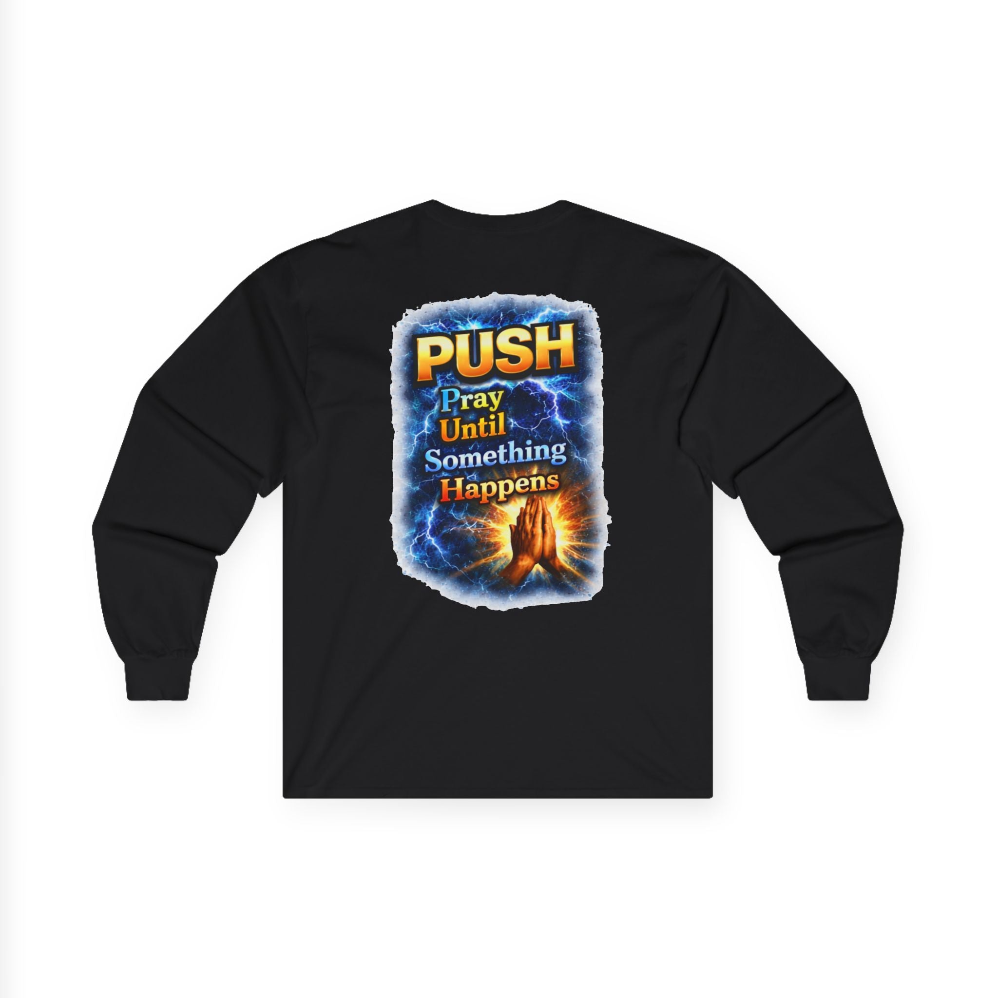 PUSH: Pray Until Something Happens Long Sleeve T-shirt front/back - Hands