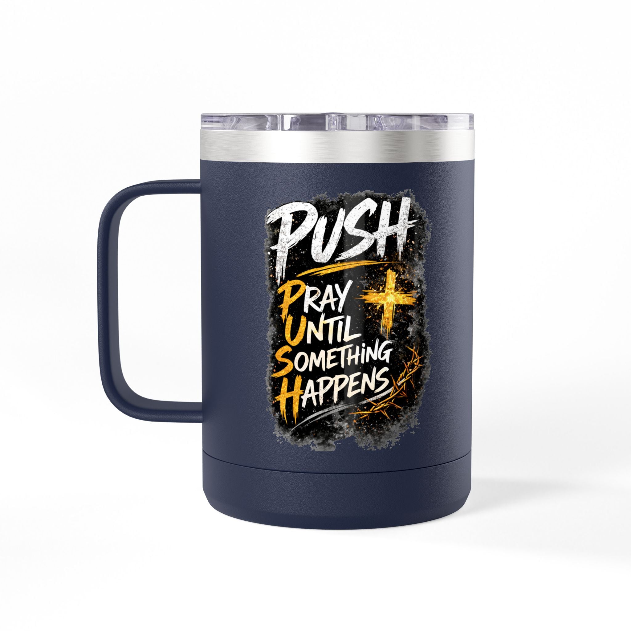 "Push: Pray Until Something Happens" 15oz Tumbler