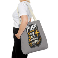 Push Pray Until Something Happens Grey Tote Bag