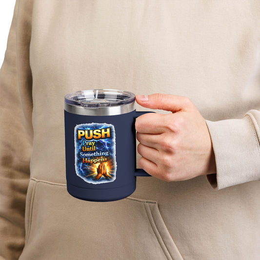 "Push: Pray Until Something Happens" 15oz Tumbler - Hands