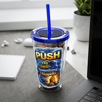 Push Pray Until Something Happens 16ozTumbler — Hands