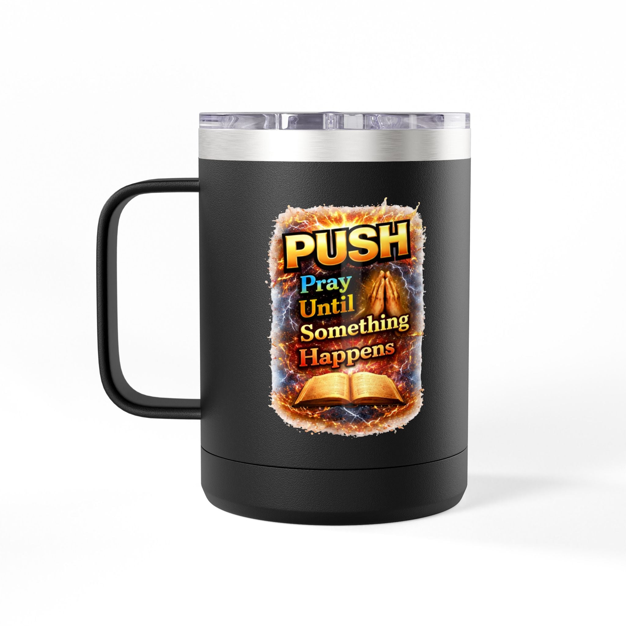 "Push: Pray Until Something Happens" 15oz Tumbler - Bible