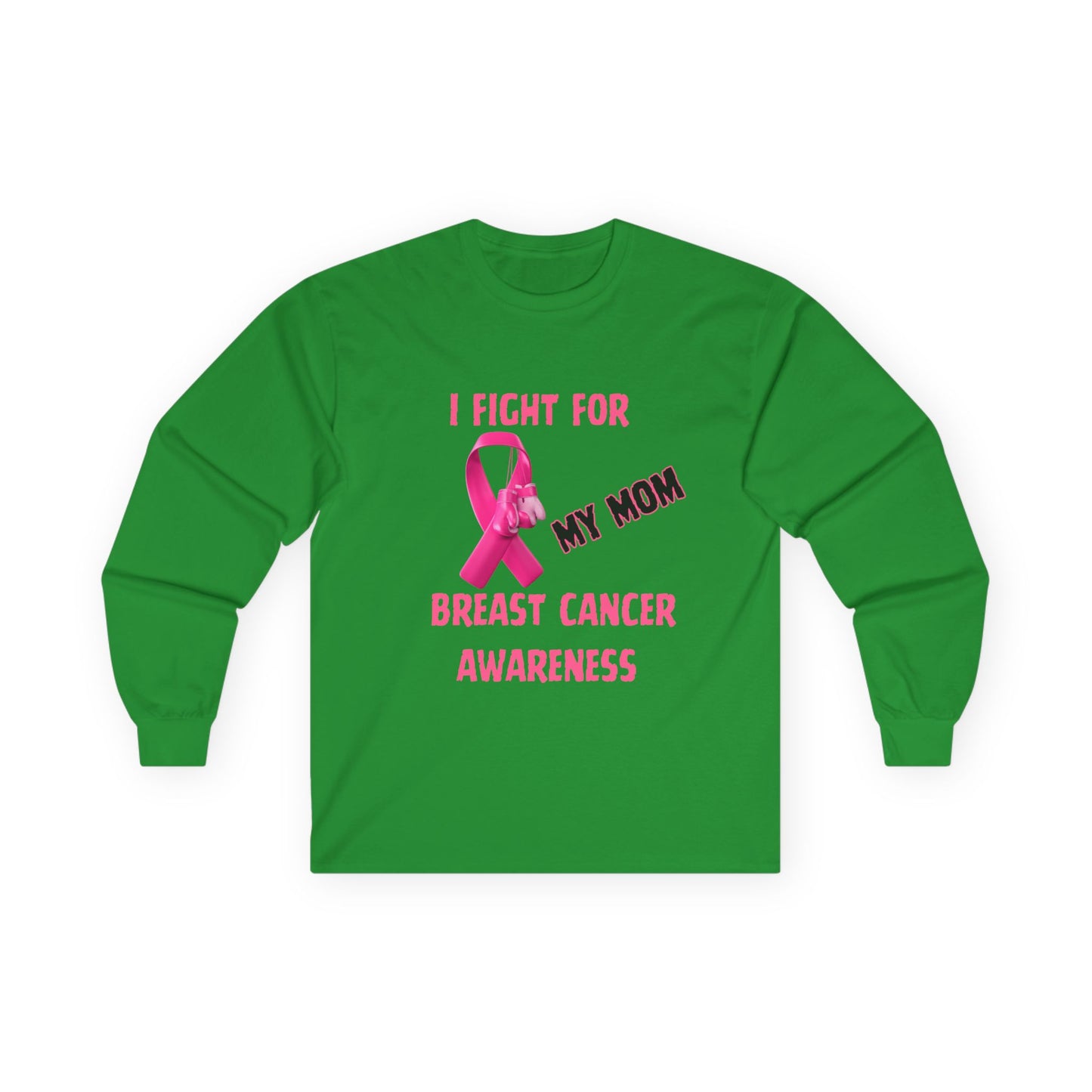 "I Fight For My Mom" Long Sleeve T-Shirt