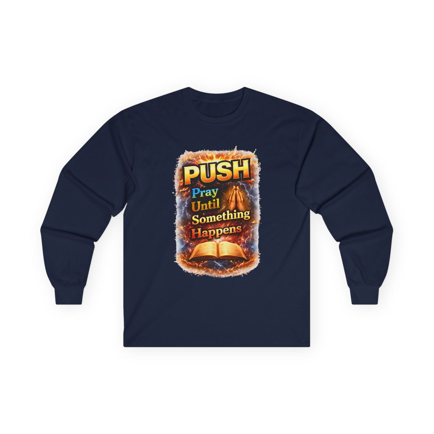 "Push Pray Until Something Happens" Long Sleeve Tee - Bible