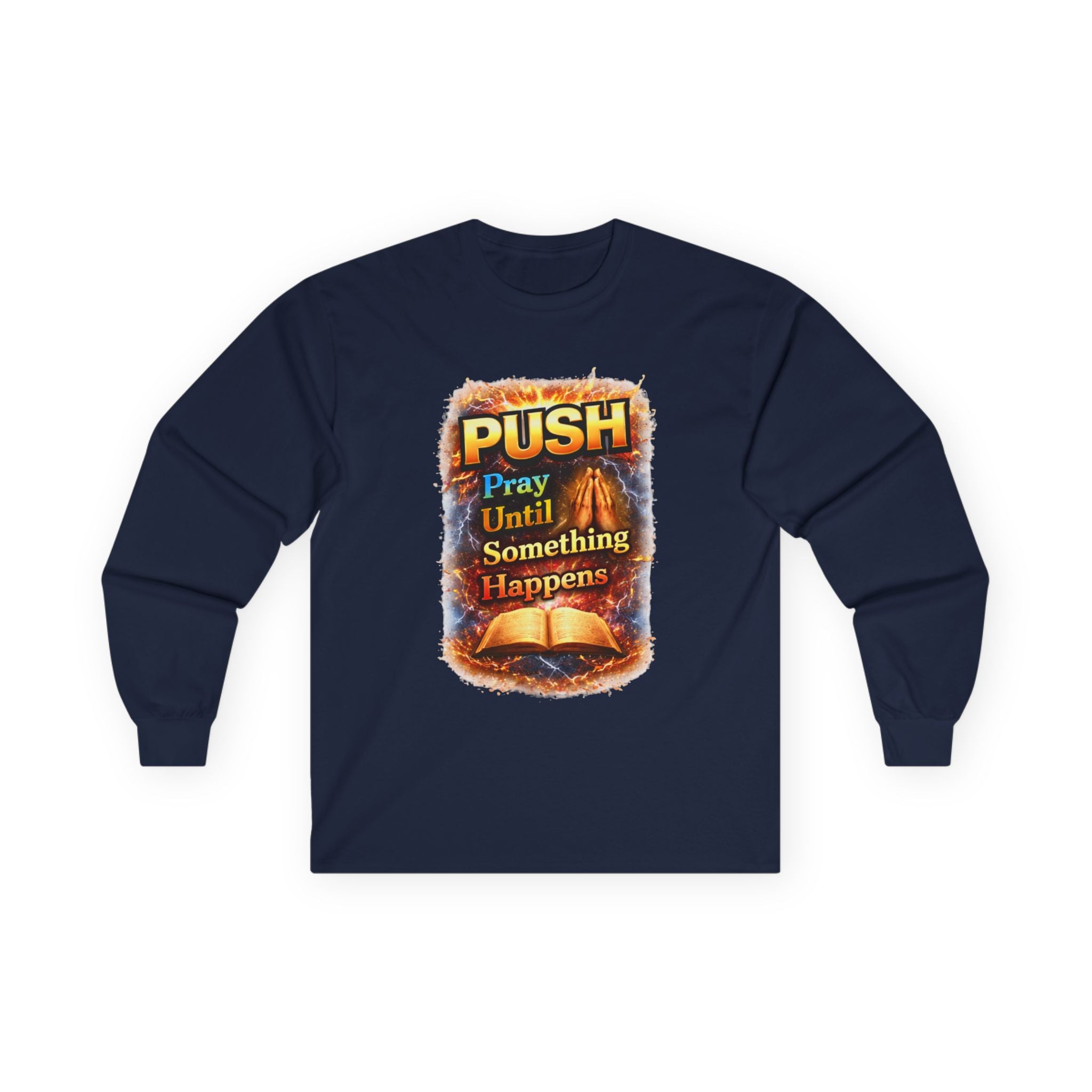 "Push Pray Until Something Happens" Long Sleeve Tee - Bible