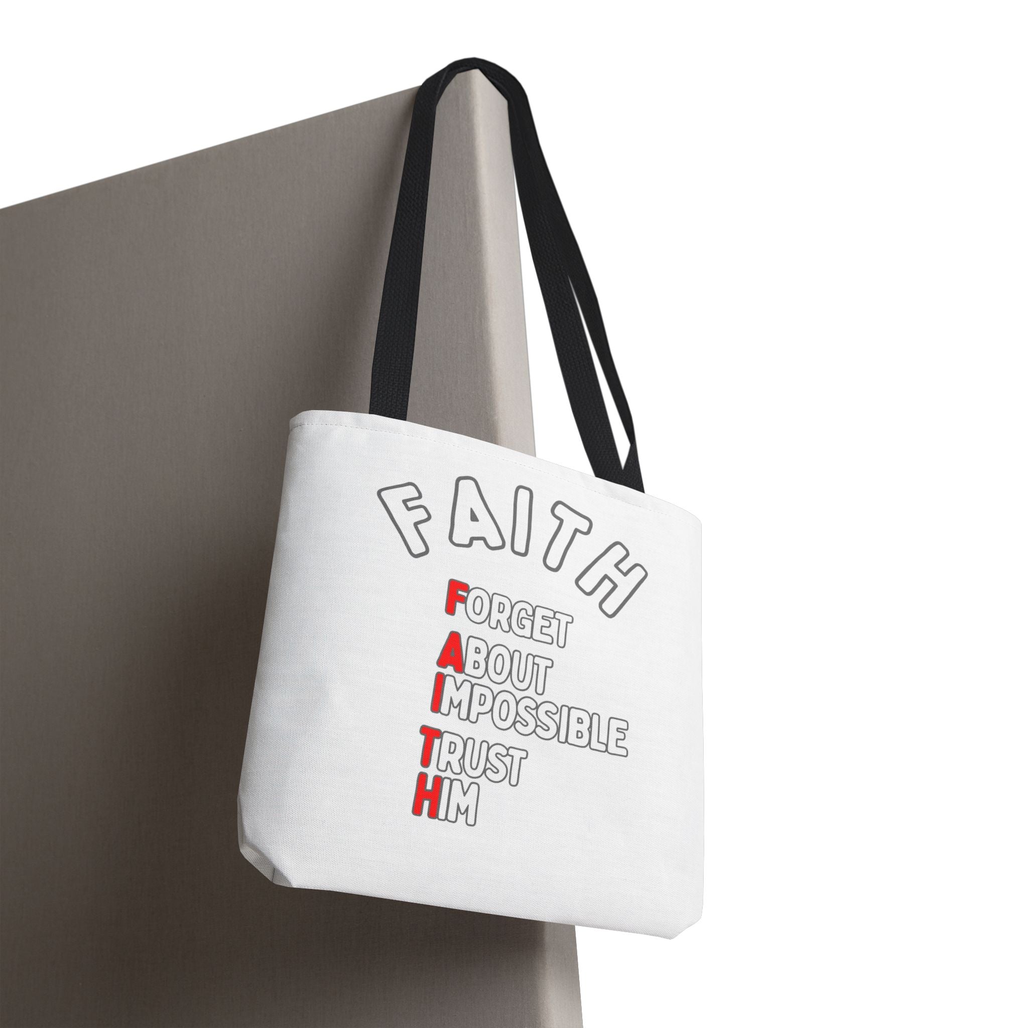 FAITH: Forget About Impossible, Trust Him Tote - White