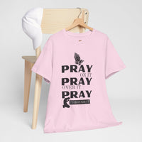 Pray on It, Pray Over It, Pray Through It T‑Shirt