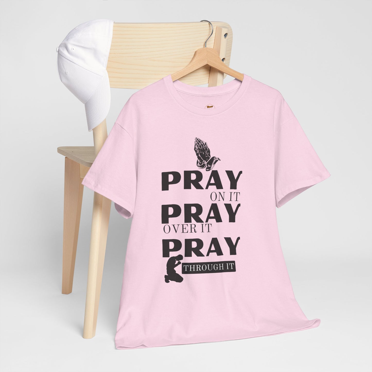 Pray on It, Pray Over It, Pray Through It T‑Shirt
