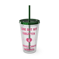 "Gone But Not Forgotten" 16oz Tumbler with Straw Cup