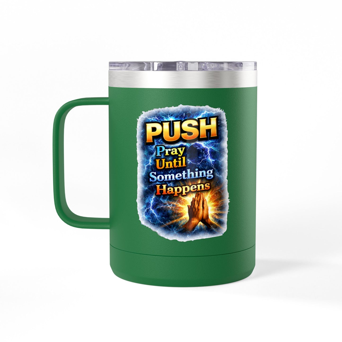 "Push: Pray Until Something Happens" 15oz Tumbler - Hands
