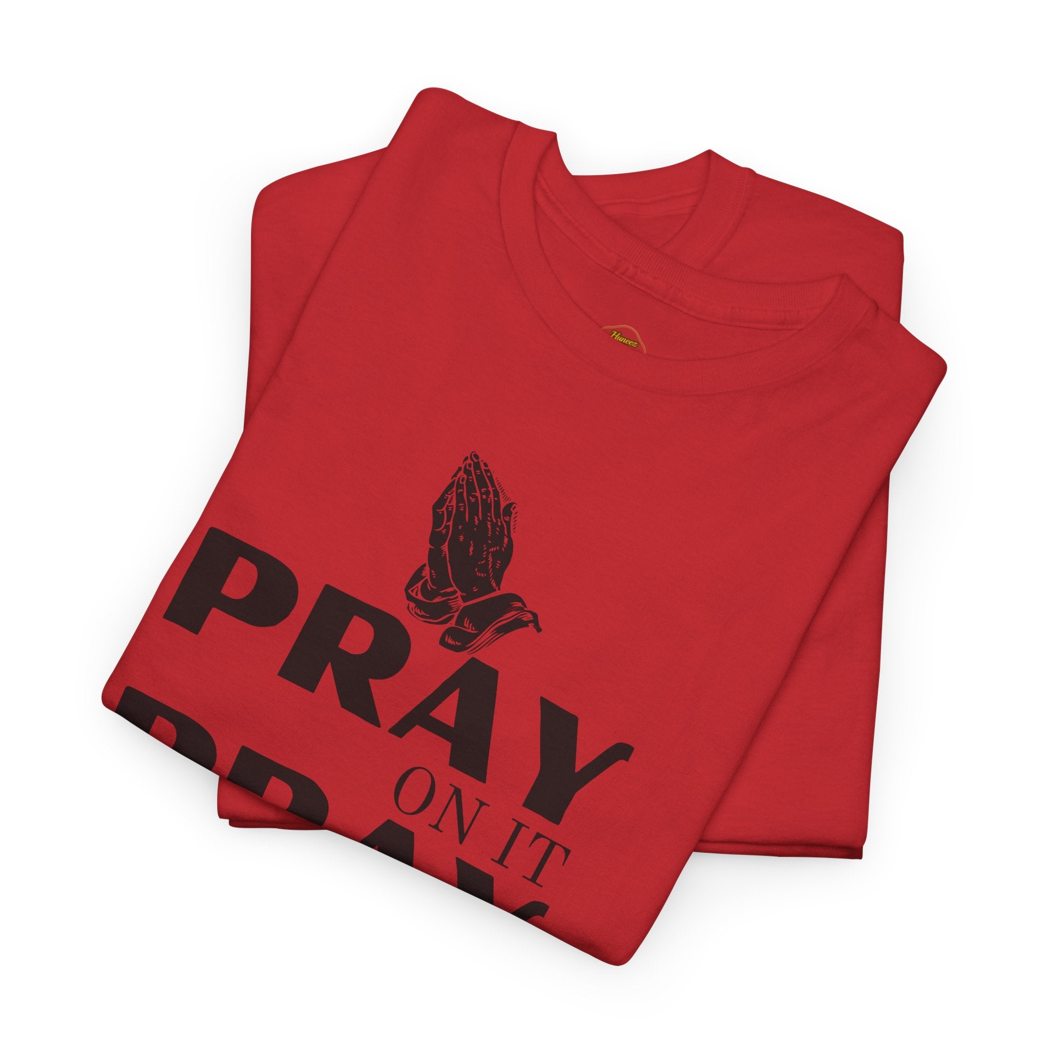 Pray on It, Pray Over It, Pray Through It T‑Shirt