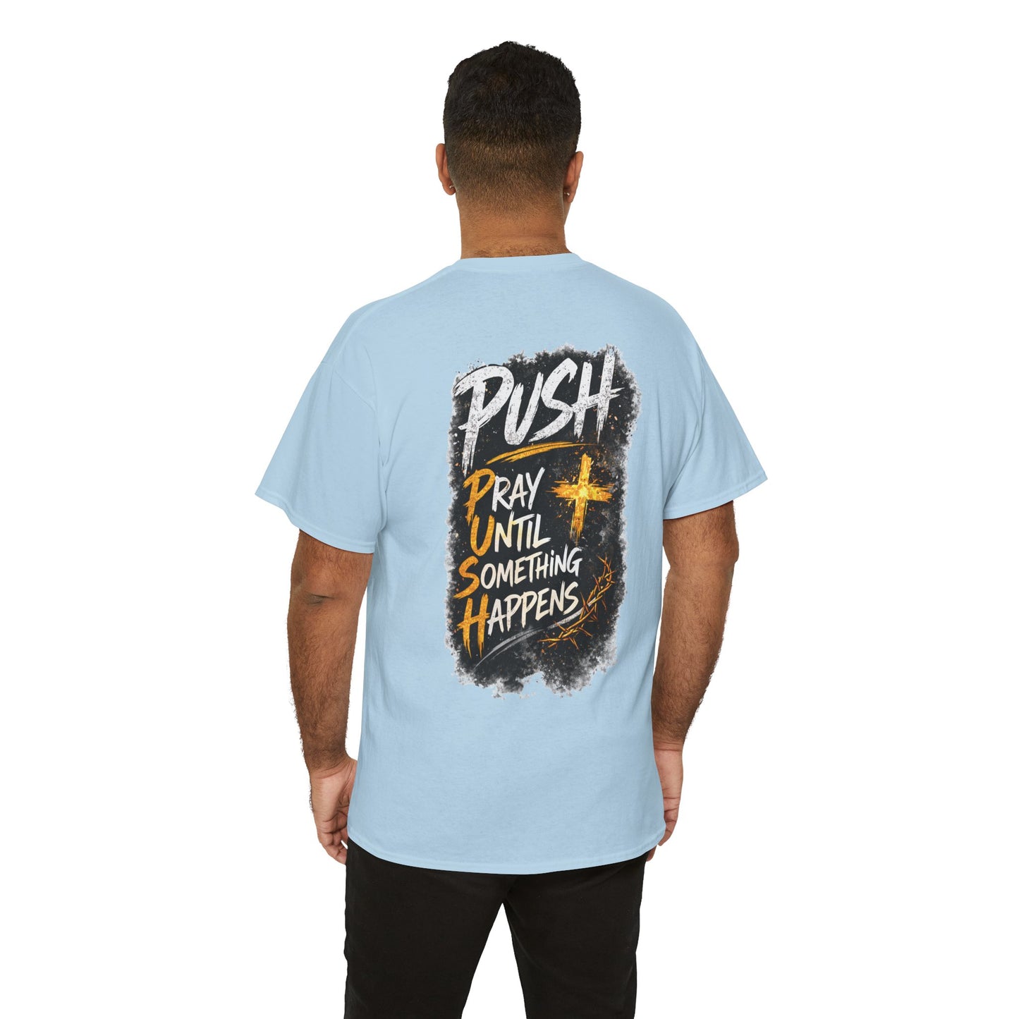 Push Pray Until Something Happens Front/Back Tee