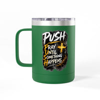 "Push: Pray Until Something Happens" 15oz Tumbler