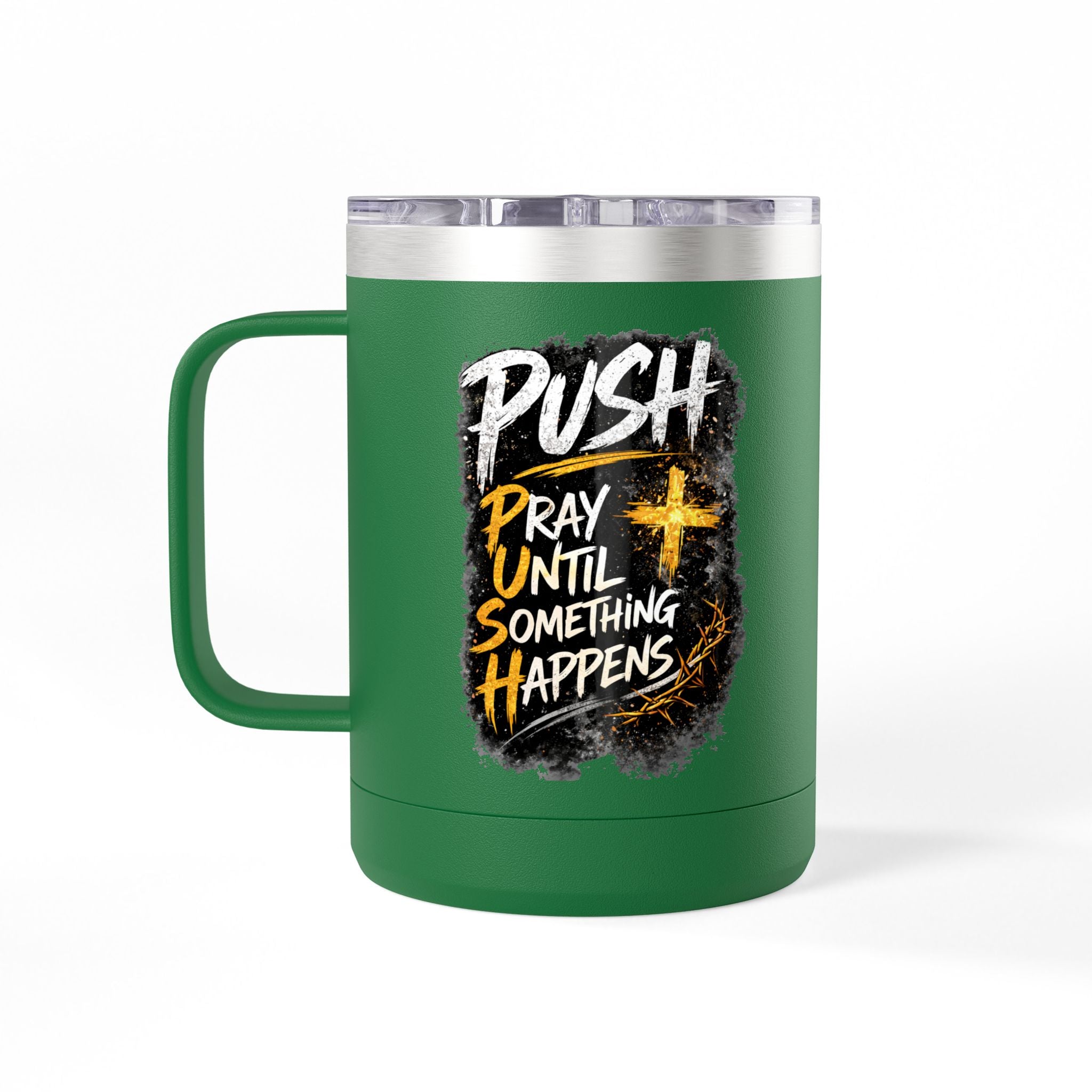 "Push: Pray Until Something Happens" 15oz Tumbler