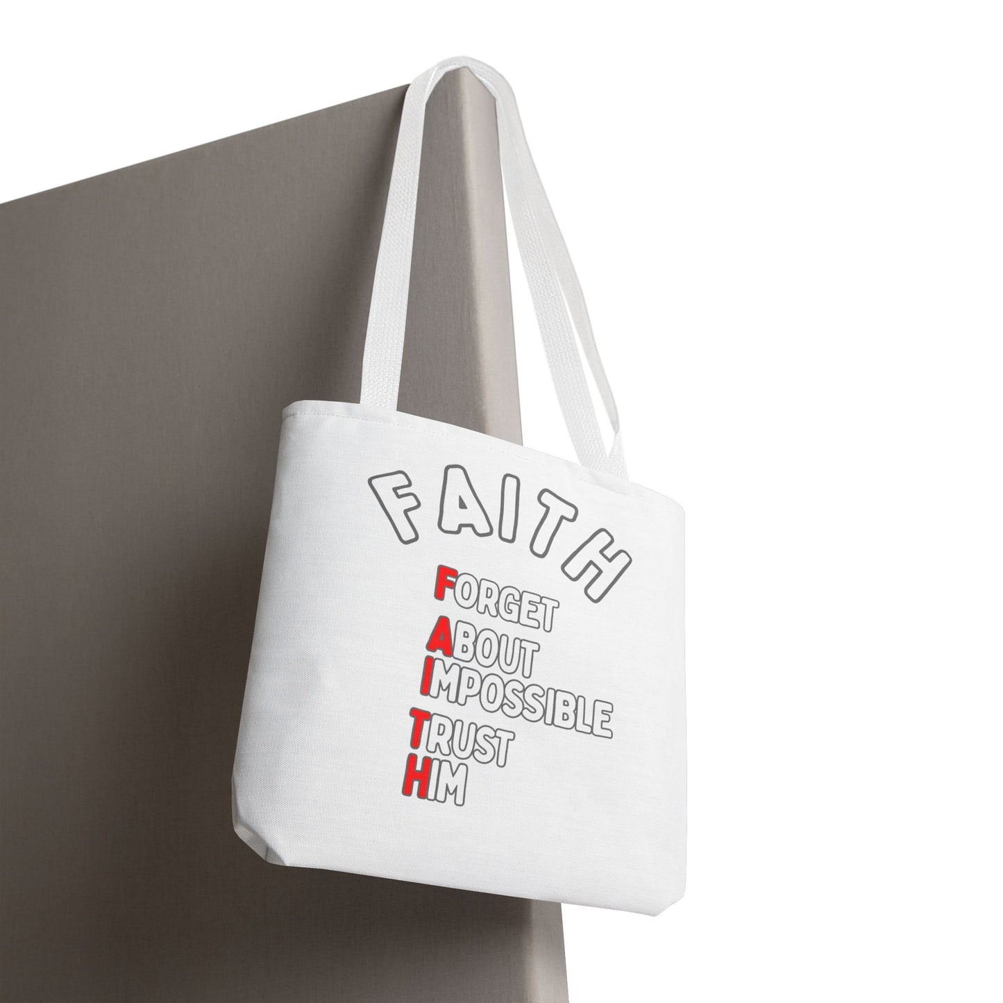 FAITH: Forget About Impossible, Trust Him Tote - White
