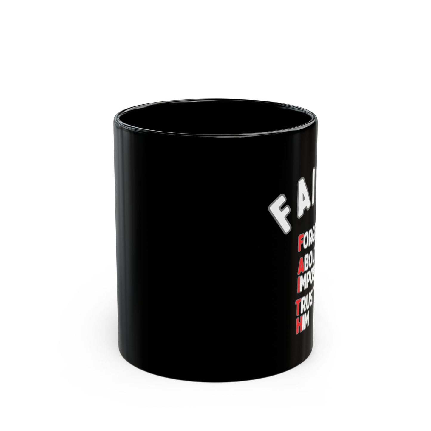 Faith Coffee Mug — "Forget About Impossible, Trust Him" Inspirational Black Ceramic Mug (11oz & 15oz)