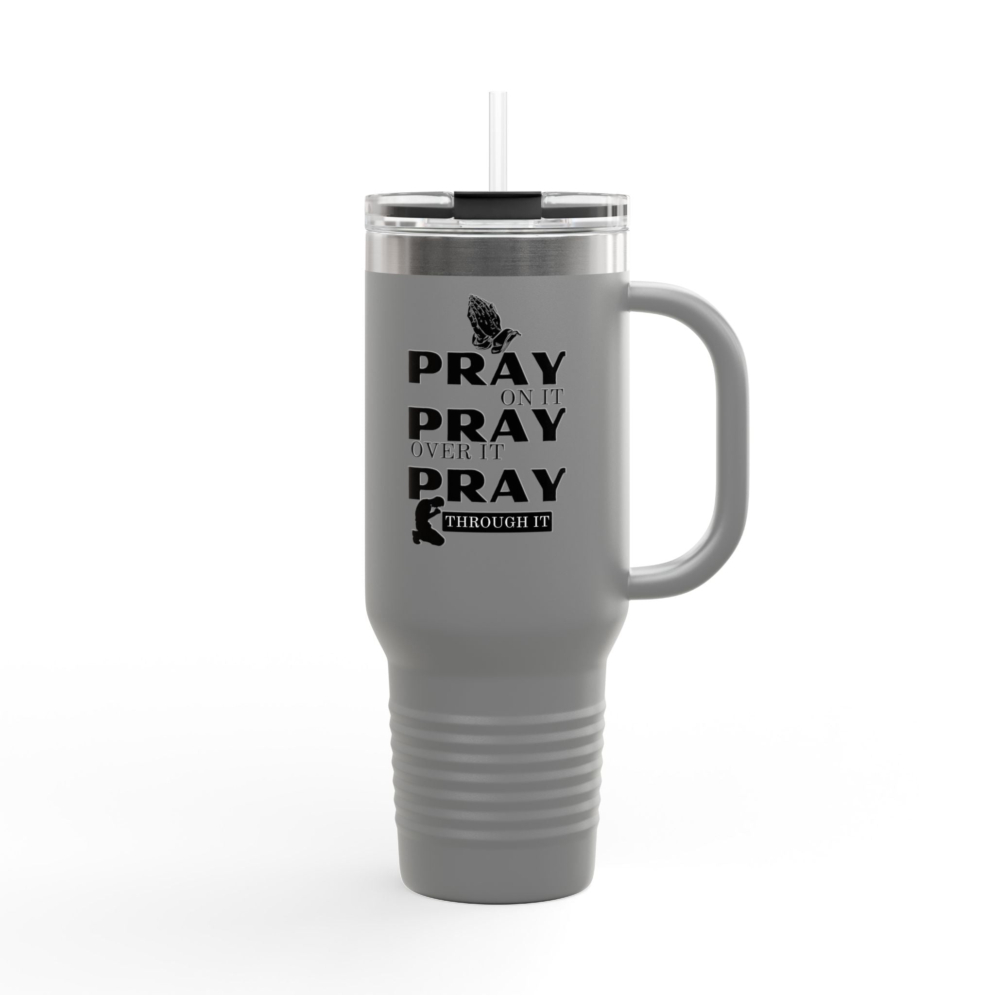 "Pray On It, Pray Over It, Pray Through It" 40oz Insulated Travel Mug