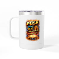 "Push: Pray Until Something Happens" 15oz Tumbler - Bible