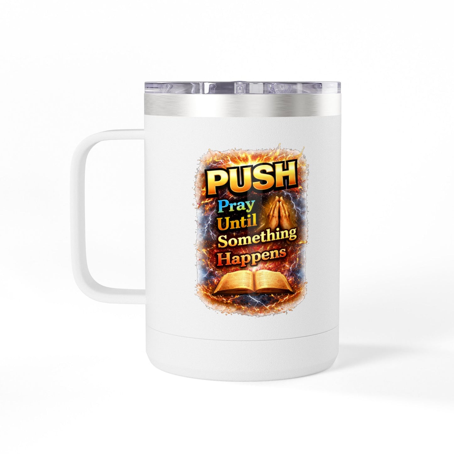 "Push: Pray Until Something Happens" 15oz Tumbler - Bible